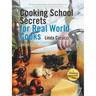 Cooking School Secrets for Real World Cooks: Second Edition