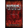 Warning! No One Is Scared of Hell Until They Get There: I Have Been There