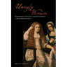 Unruly Women: Performance, Penitence, and Punishment in Early Modern Spain