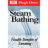 Steam Bathing: Health Benefits of Sweating