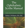 The Ophthalmic Scribe Manual: A Guide to Clinical Documentation in Ophthalmology