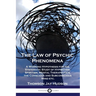 The Law of Psychic Phenomena: A Working Hypothesis for the Systematic Study of Hypnotism, Spiritism, Mental Therapeutics, the Conscious and Subconscio