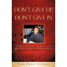 Don't Give Up, Don't Give in