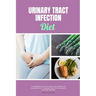 Urinary Tract Infection Diet: A Beginner's 4-Step Guide for Women on Managing UTI Through Diet, With Sample Curated Recipes
