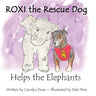 ROXI the Rescue Dog Helps the Elephants: A Story About Animal Compassion & Kindness for Children Ages 2 - 5