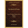 The Book Of Praise: From The Best English Hymn Writers (1864)