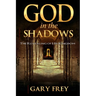 God in the Shadows: The Revealing of His Kingdom