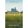 Meanings from A to Z: An Anthology of Poetry