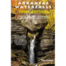 Arkansas Waterfalls: How to Find 400+ Spectacular Waterfalls and Cascades in "The Natural State"