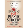 Exposing Bad Plastic Surgery: And the Secret to Avoiding It