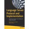 Language Server Protocol and Implementation: Supporting Language-Smart Editing and Programming Tools