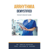 Arrhythmia Demystified: Doctor's Secret Guide
