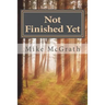 Not Finished Yet: My Personal Victory Over Throat Cancer