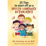 25 Tips to Start off As A Speech Language Pathologist: My Journey as an SLP