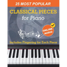25 Most Popular Classical Pieces for Piano: Beethoven, Bach, Mozart, Debussy, Handel / Halvorsen, Rachmaninoff and Many More! With Online Audio