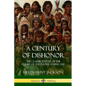 A Century of Dishonor: The Classic Exposé of the Plight of the Native Americans (Historic Journals)