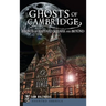 Ghosts of Cambridge: Haunts of Harvard Square and Beyond