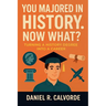 You Majored in History. Now What? Turning a History Degree into a Career