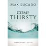 Come Thirsty Bible Study Participant's Guide