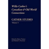 Cather Studies, Volume 4: Willa Cather's Canadian and Old World Connections