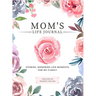 Mom's Life Journal: Stories, Memories and Moments for My Family A Guided Memory Journal to Share Mom's Life