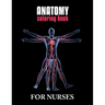 Anatomy Coloring Book For Nurses: The Ultimate Anatomy Study Guide, An Easier and Better Way to Learn Anatomy
