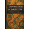 The Choice Is Always Ours an Anthology on the Religious Way