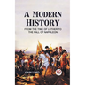 A Modern History from the Time of Luther to the Fall of Napoleon