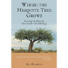 Where the Mesquite Tree Grows: Growing up Along the Rio Grande - an Anthology