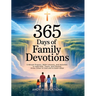 365 Days of Family Devotions: 5-Minute Prayers, Bible Lessons, and Activities to Help Kids, Teens, and Parents Grow Closer to God and to Each Other