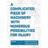 A Complicated Piece of Machinery With Numerous Possibilities for Injury