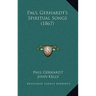 Paul Gerhardt's Spiritual Songs (1867)