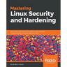 Mastering Linux Security and Hardening: Secure your Linux server and protect it from intruders, malware attacks, and other external threats