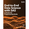 End-to-End Data Science with SAS: A Hands-On Programming Guide