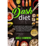 Dash diet: The complete guide for the weight loss program, it reduces hypertension and blood pressure, low-calorie meals, healthy