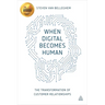 When Digital Becomes Human: The Transformation of Customer Relationships
