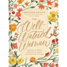 The Well-Watered Woman: Rooted in Truth, Growing in Grace, Flourishing in Faith