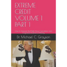 Extreme Credit Volume 1 Part 1: How to Eliminate Bad Debt Using Cancelation and Forgiveness Instead of Money