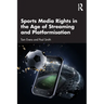 Sports Media Rights in the Age of Streaming and Platformisation