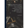Modern Manufacturing Formulary, Compiled for Chemists, Manufacturers, Pharmacists, Technicians, and Students