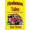 Firehouse Tales: Stories by a Career Fire Fighter