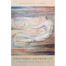 Epistemic Authority: A Theory of Trust, Authority, and Autonomy in Belief