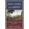 God, Locke, and Liberty: The Struggle for Religious Freedom in the West