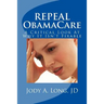 REPEAL ObamaCare: A Critical Look At Why It Isn't Fixable
