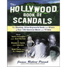 The Hollywood Book of Scandals: The Shoking, Often Disgraceful Deeds and Affairs of More Than 100 American Movie and TV Idols