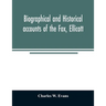 Biographical and historical accounts of the Fox, Ellicott, and Evans families, and the different families connected with them
