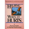 Helping When It Hurts: A Practical Guide to Helping Relationships