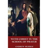 With Christ in the School of Prayer