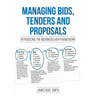 Managing Bids, Tenders and Proposals: Introducing the Bid.Win.Deliver Framework