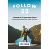 Follow 52: One Year Committed to Following the 52 Commands of Christ, One Week at a Time